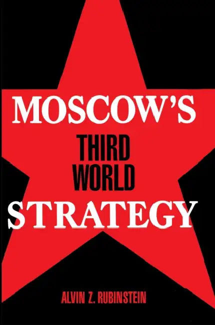 Moscow's Third World Strategy by Alvin Z. Rubinstein