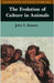 The Evolution of Culture in Animals by John Tyler Bonner