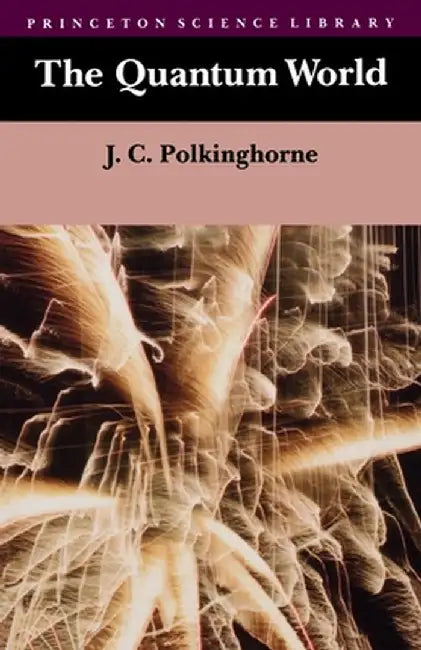 The Quantum World by John C. Polkinghorne