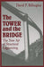 The Tower and the Bridge: The New Art of Structural Engineering by David P. Billington