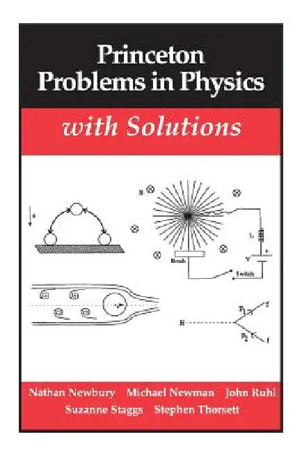 Princeton Problems in Physics with Solutions by Nathan Newbury, Mark Newman