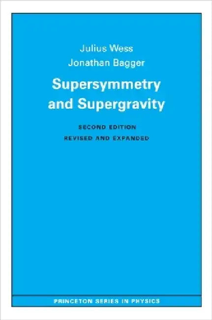 Supersymmetry and Supergravity: (Revised Edition) by Julius Wess