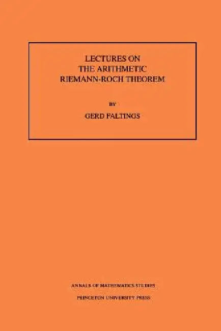 Lectures on the Arithmetic Riemann-Roch Theorem by Gerd Faltings