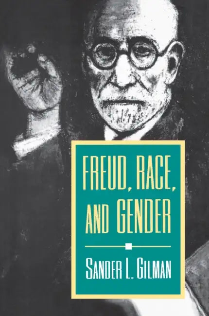 Freud, Race, and Gender by Sander L. Gilman