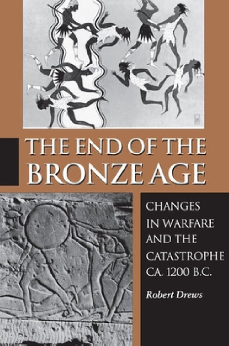 The End of the Bronze Age: Changes in Warfare and the Catastrophe CA. 1200 B.C., Third Edition