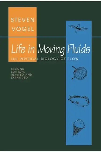 Life in Moving Fluids: The Physical Biology of Flow, Revised and Expanded Second Edition by Steven Vogel