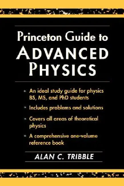 Princeton Guide to Advanced Physics by Alan C. Tribble