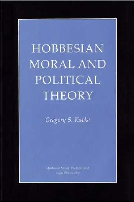 Hobbesian Moral and Political Theory by Gregory S. Kavka