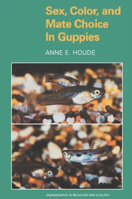 Sex, Color, and Mate Choice in Guppies by Anne E. Houde