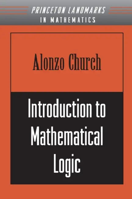 Introduction to Mathematical Logic by Alonzo Church