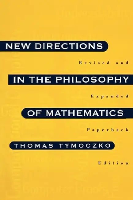 New Directions in the Philosophy of Mathematics: An Anthology - Revised and Expanded Edition by Thomas Tymoczko