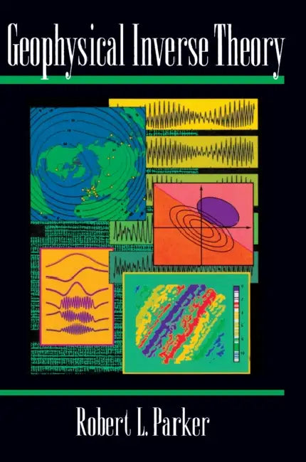 Geophysical Inverse Theory by Robert L. Parker