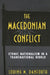 The Macedonian Conflict: Ethnic Nationalism in a Transnational World by Loring M. Danforth