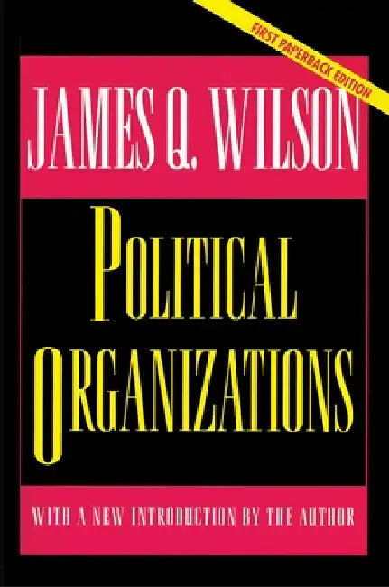 Political Organizations: Updated Edition by James Q. Wilson