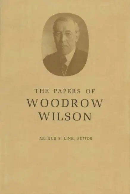 The Papers of Woodrow Wilson, Volume 52: Contents and Index, Volumes 40-49, 51 1916-1918, 52 by Woodrow Wilson