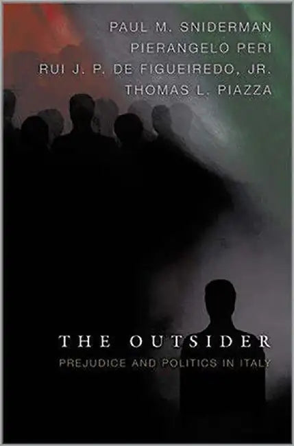 The Outsider: Prejudice and Politics in Italy by Paul M. Sniderman