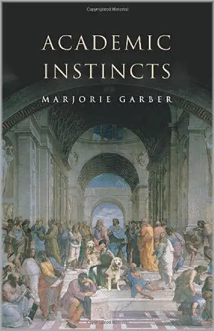 Academic Instincts by Marjorie Garber
