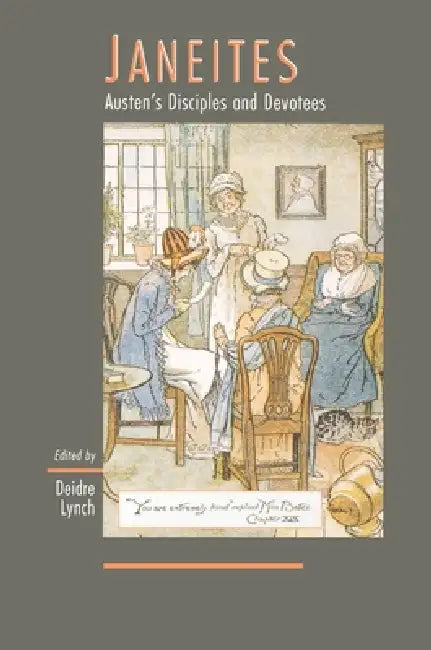 Janeites: Austen's Disciples and Devotees by Deidre Lynch