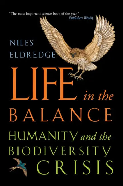 Life in the Balance: Humanity and the Biodiversity Crisis by Niles Eldredge