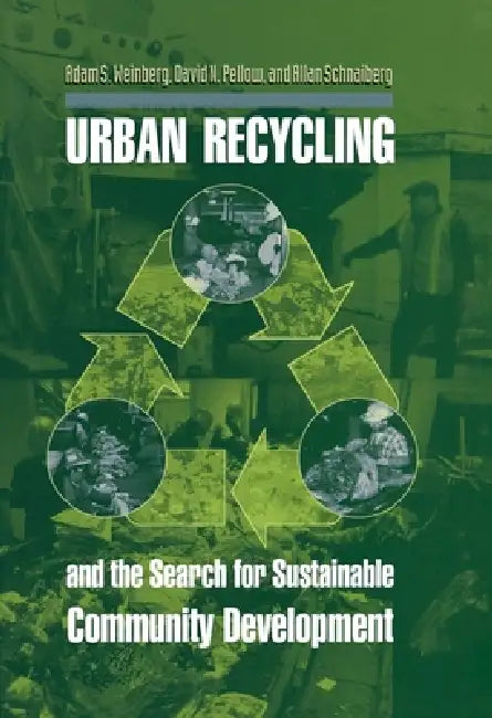 Urban Recycling and the Search for Sustainable Community Development by Adam S. Weinberg, David N. Pellow, Allan Schnaiberg
