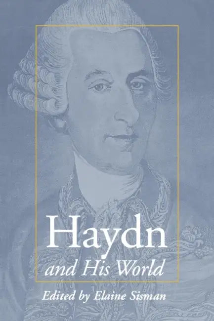 Haydn and His World by Elaine R. Sisman