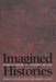Imagined Histories: American Historians Interpret the Past by Anthony Molho, Gordon S. Wood