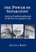 The Power of Separation: American Constitutionalism and the Myth of the Legislative Veto by Jessica Korn