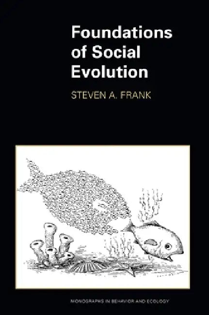 Foundations of Social Evolution by Steven A. Frank