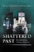 Shattered Past: Reconstructing German Histories by Konrad H. Jarausch, Michael Geyer