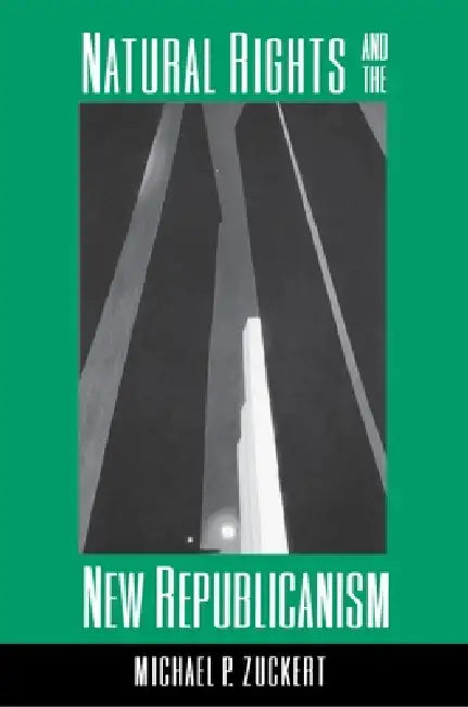 Natural Rights and the New Republicanism by Michael Zuckert