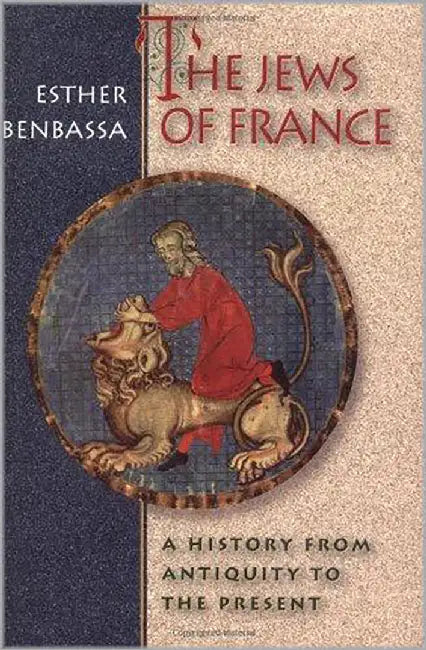 The Jews Of France: A History From Antiquity to the Present by Esther Benbassa