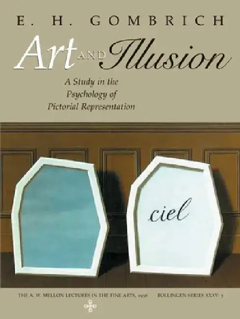 Art and Illusion: A Study in the Psychology of Pictorial Representation - Millennium Edition by E. H. Gombrich