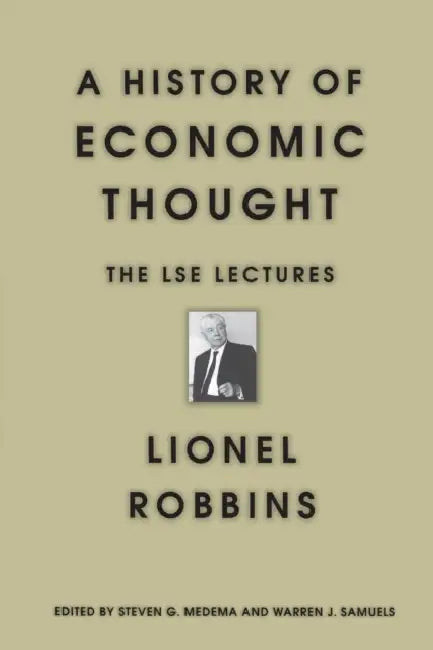 A History of Economic Thought: The Lse Lectures by Lionel Robbins, Steven G. Medema, Warren J. Samuels