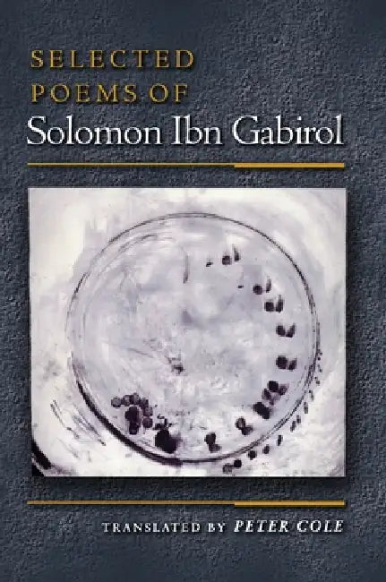 Selected Poems of Solomon Ibn Gabirol by Solomon Ibn Gabirol, Peter Cole