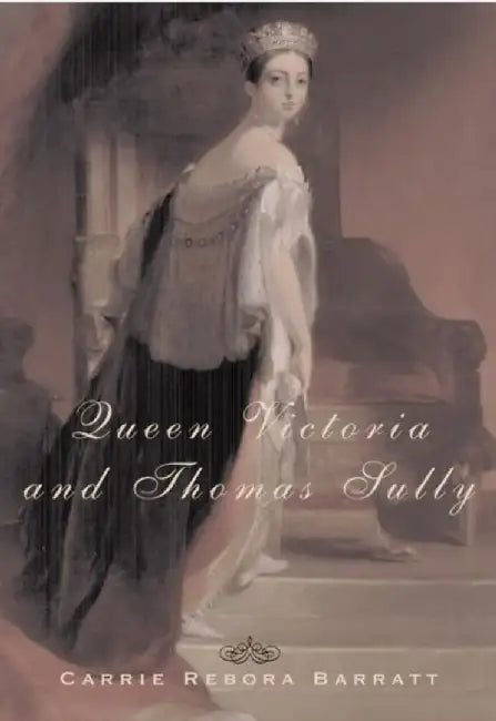 Queen Victoria And Thomas Sully by Carrie Rebora Barratt