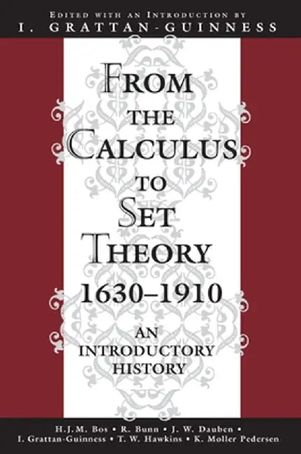 From the Calculus to Set Theory 1630-1910: An Introductory History by I. Grattan-Guinness