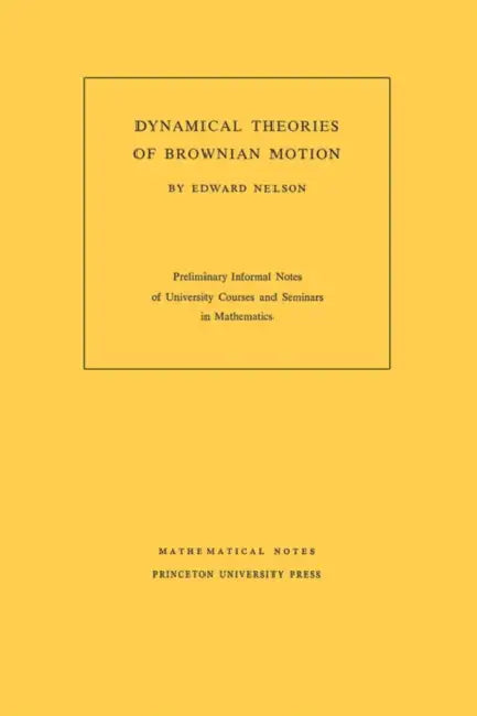 Dynamical Theory of Brownian Motion by Edward Nelson