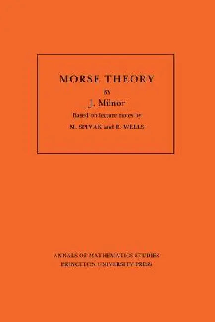 Morse Theory. (Am-51), Volume 51 by John Milnor