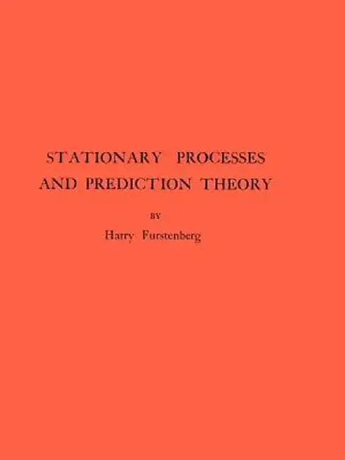 Stationary Processes and Prediction Theory. (Am-44), Volume 44 by Harry Furstenberg