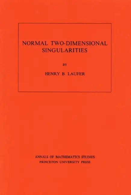 Normal Two-Dimensional Singularities by Henry B. Laufer
