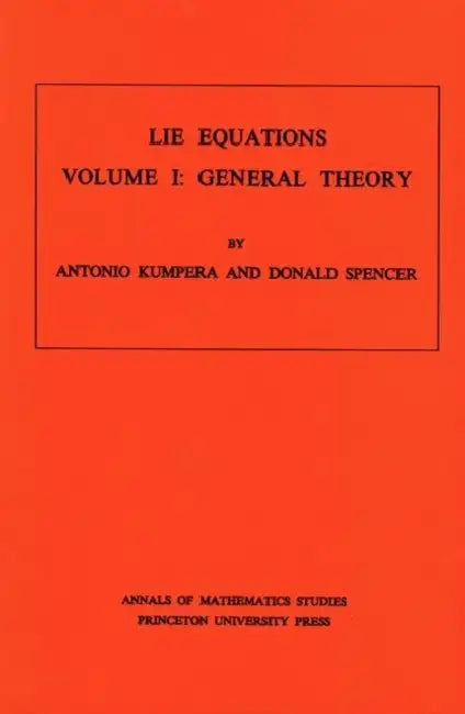 Lie Equations, Vol. I: General Theory by Antonio Kumpera, Donald Clayton Spencer