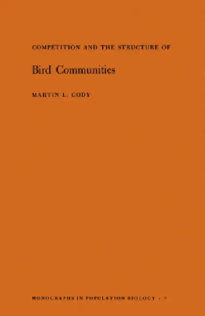 Competition and the Structure of Bird Communities by Martin L. Cody