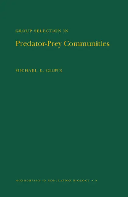 Group Selection in Predator-Prey Communities by Michael E. Gilpin