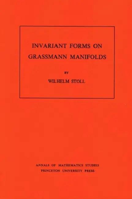 Invariant Forms on Grassmann Manifolds by Wilhelm Stoll