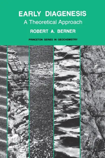 Early Diagenesis: A Theoretical Approach by Robert a. Berner