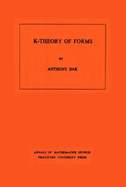 K-Theory of Forms by Anthony Bak