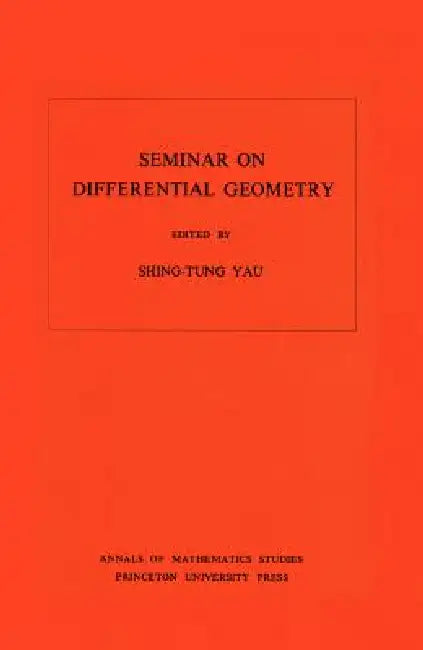 Seminar on Differential Geometry by Shing-Tung Yau