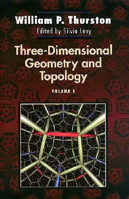 Three-Dimensional Geometry and Topology, Volume 1 by William P. Thurston