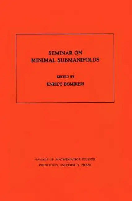 Seminar on Minimal Submanifolds by Enrico Bombieri