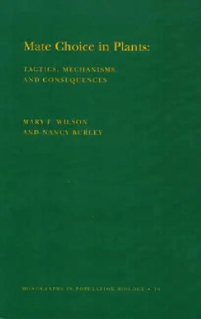 Mate Choice in Plants: Tactics, Mechanisms, and Consequences by Nancy Burley, Mary F. Willson